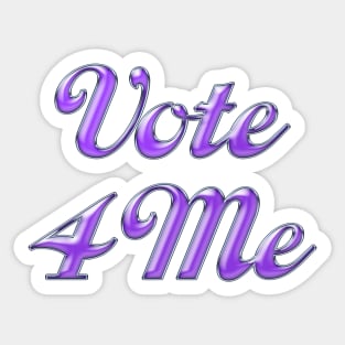 Vote 4 Me Sticker